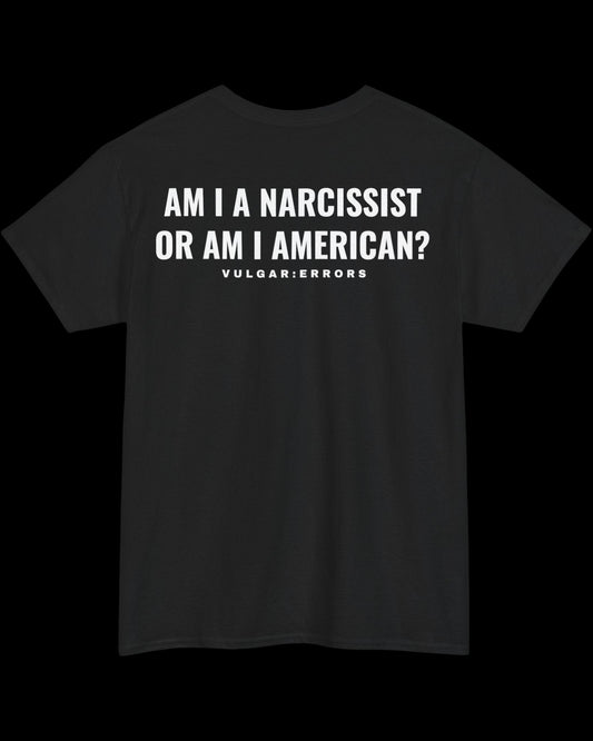 Vulgar Errors American Narcissist T-Shirt with large white back slogan print on black cotton