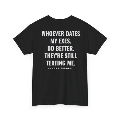 Whoever Dates My Exes - Tee