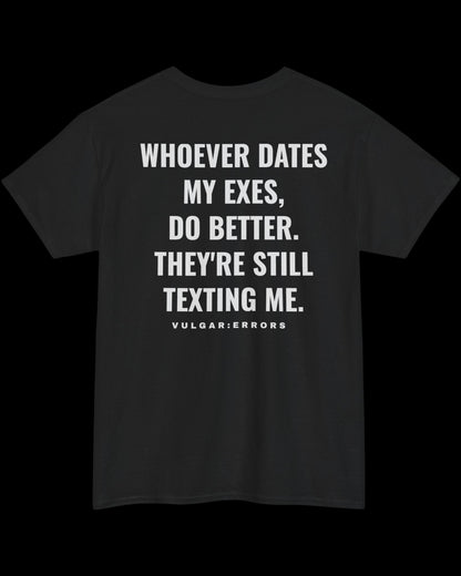 Whoever Dates My Exes - Tee