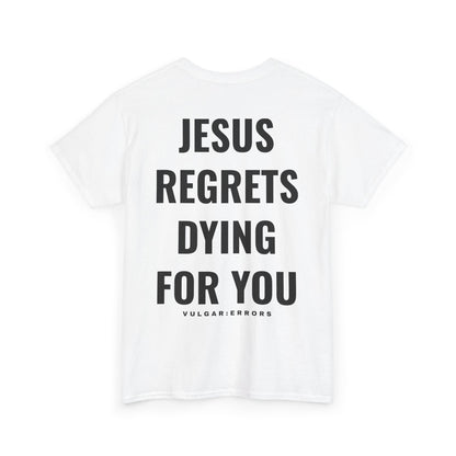 Jesus Regrets  - Tee