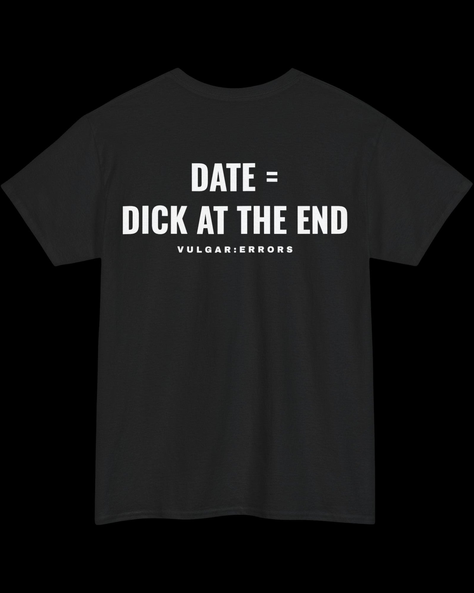 Vulgar Errors DATE T-Shirt with large white back slogan print on black cotton
