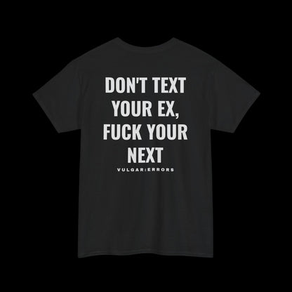 DON'T TEXT YOUR EX  - Tee