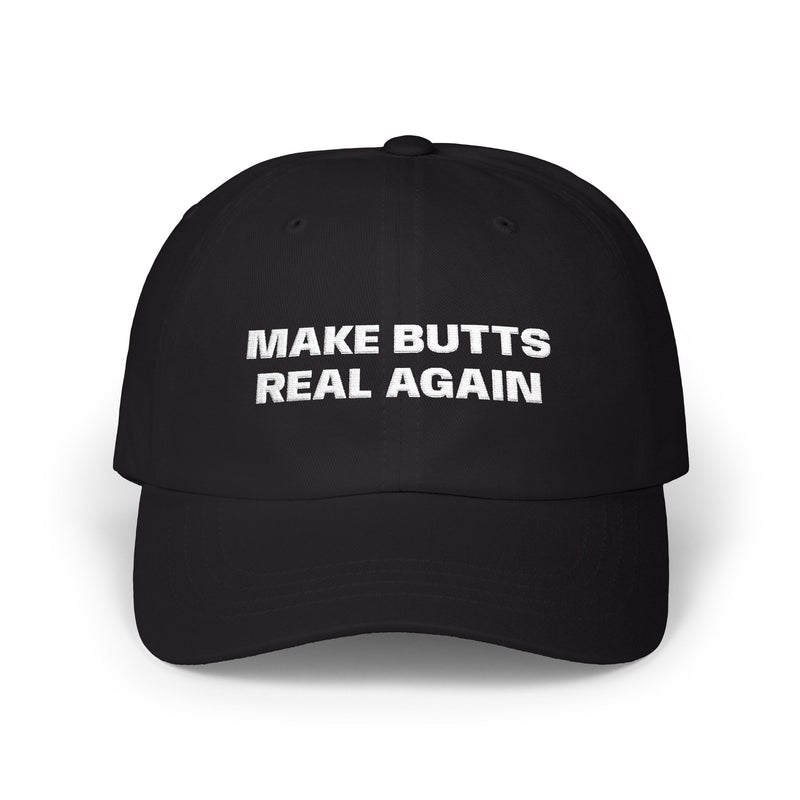 Make Butts Real Again - Dad Hat
