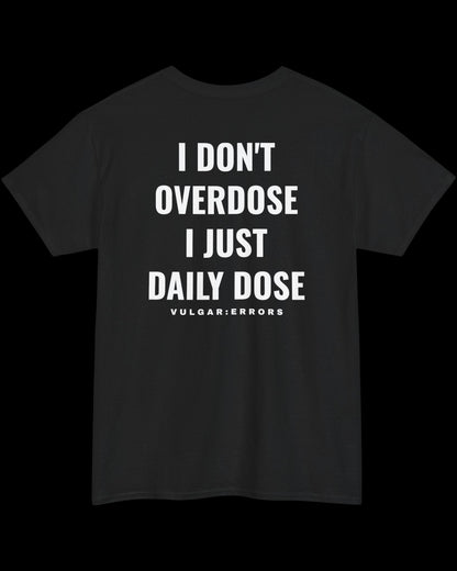 Vulgar Errors The Daily Dose T-Shirt with large white back slogan print on black cotton