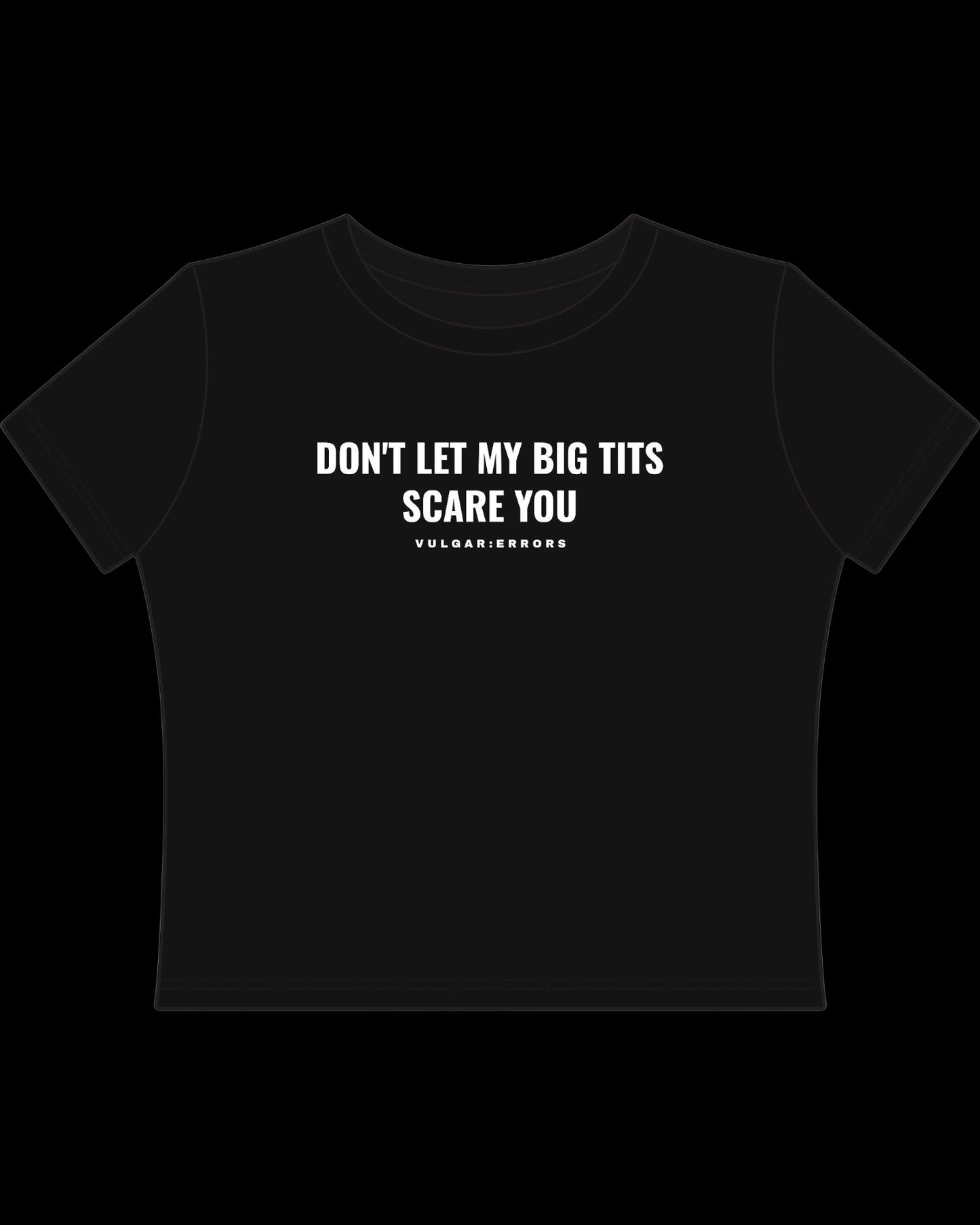 Vulgar Errors Don't Let Them Baby Tee with white chest slogan print on fitted black cotton
