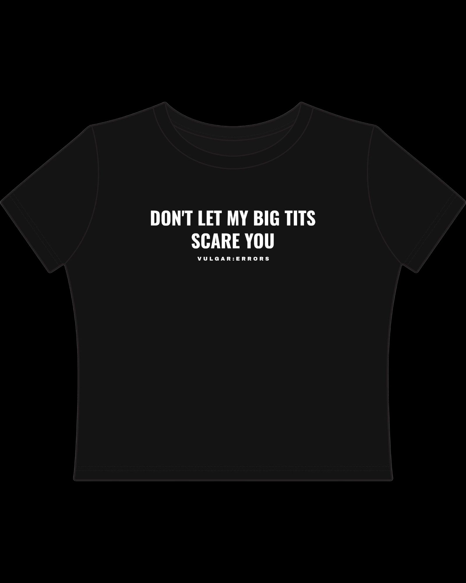 Vulgar Errors Don't Let Them Baby Tee with white chest slogan print on fitted black cotton