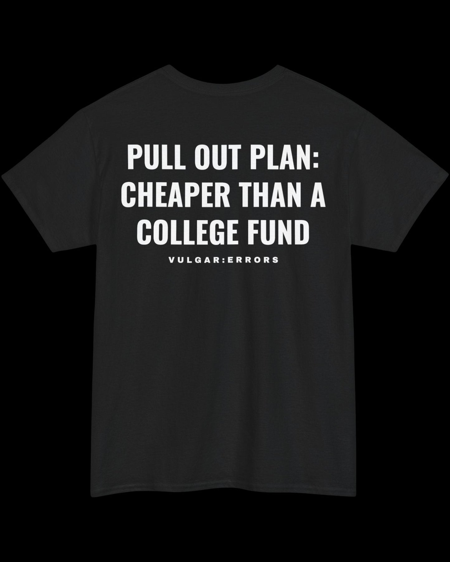 Vulgar Errors Pull Out Plan T-Shirt with large white back slogan print on black cotton