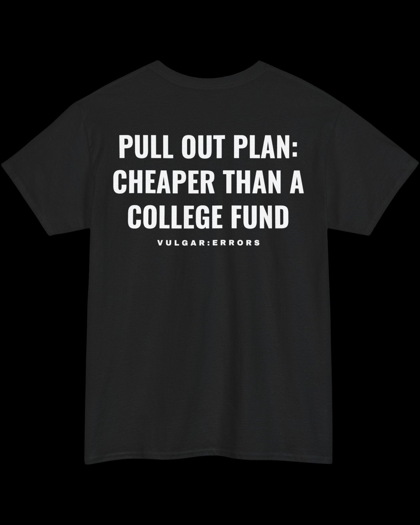 Vulgar Errors Pull Out Plan T-Shirt with large white back slogan print on black cotton