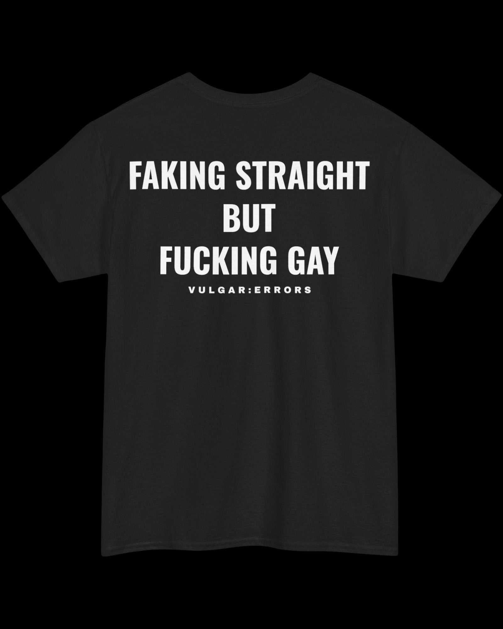 Vulgar Errors Faking Straight T-Shirt with large white back slogan print on black cotton
