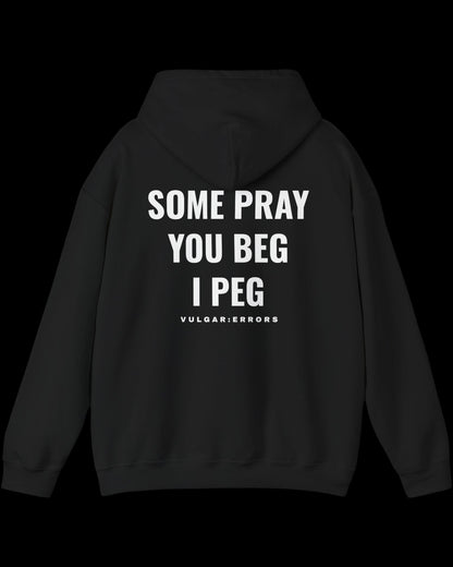 Vulgar Errors Some Pray, You Beg Hoodie with large white back slogan print on black cotton