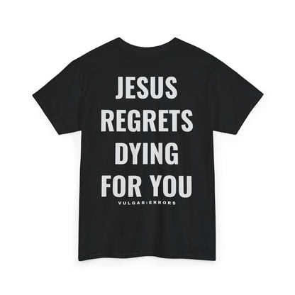 Jesus Regrets  - Tee