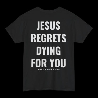 Jesus Regrets  - Tee