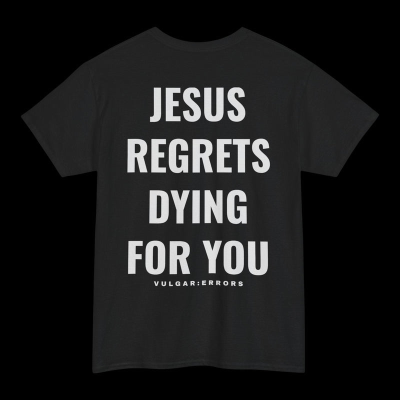 Jesus Regrets  - Tee