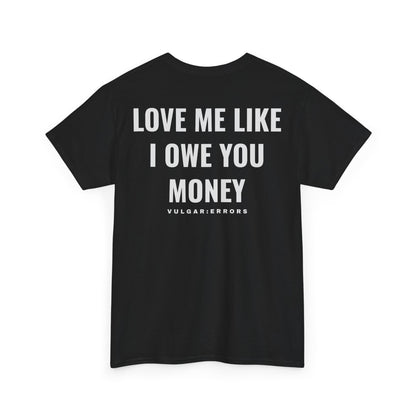 Love Liked Debt  - Tee