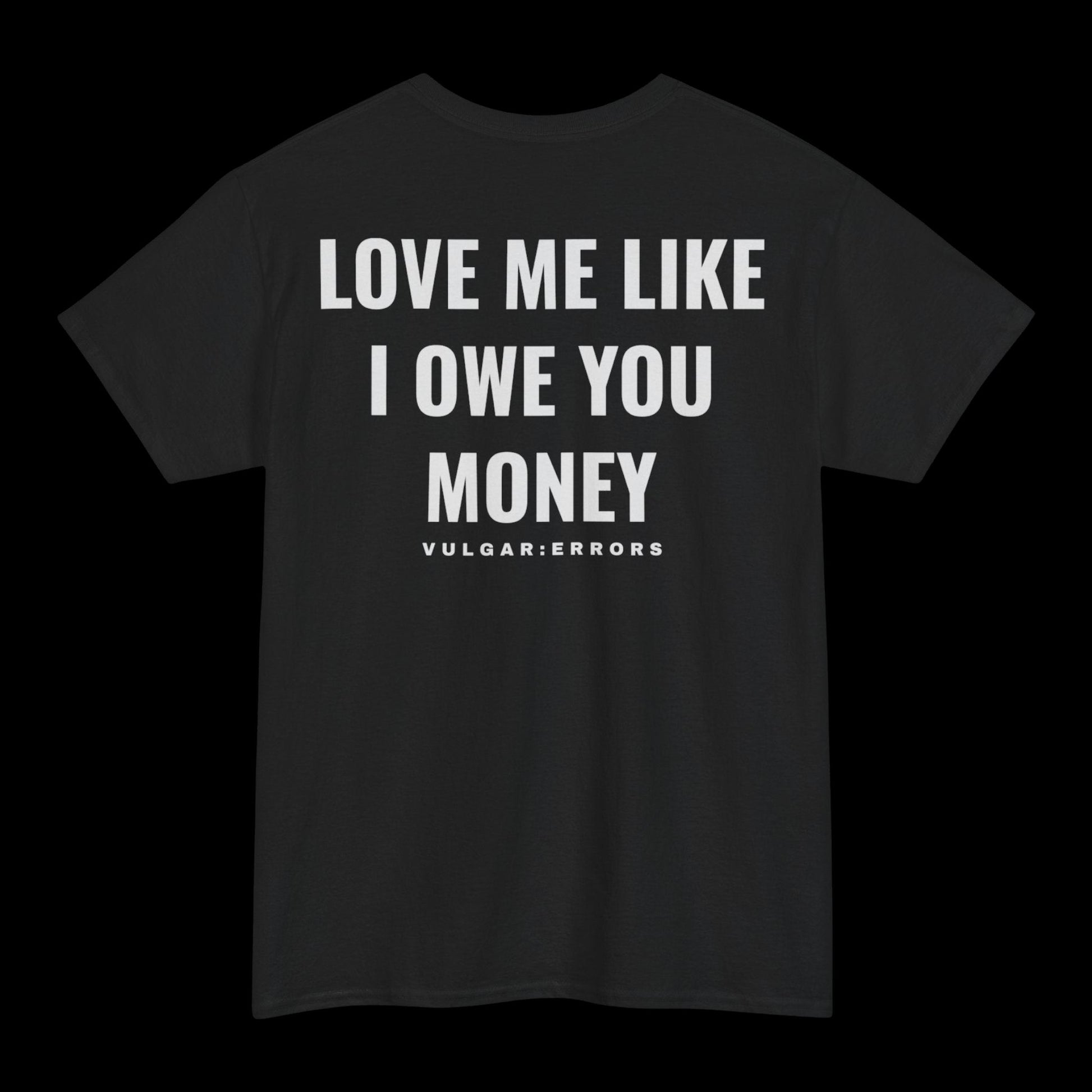 "Love Liked Debt" Vulgar Errors t-shirt in black, back view showing the large white slogan back print