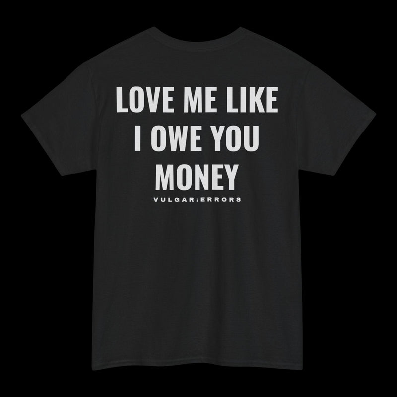 Love Liked Debt  - Tee