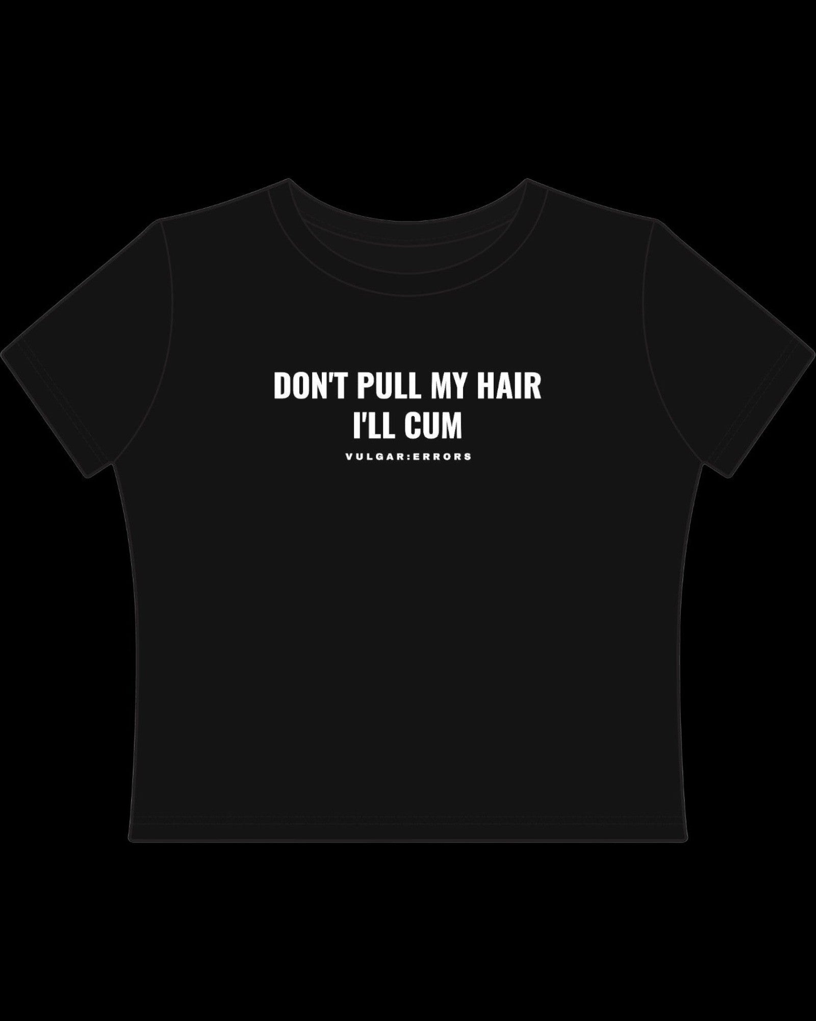 Vulgar Errors Don't Pull My Hair Baby Tee with white chest slogan print on fitted black cotton
