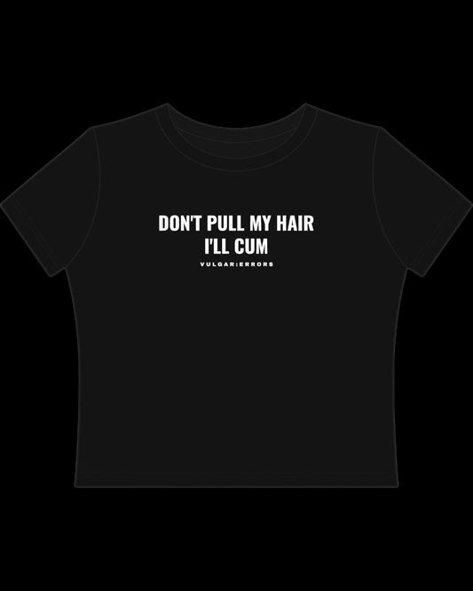 Vulgar Errors Don't Pull My Hair Baby Tee with white chest slogan print on fitted black cotton