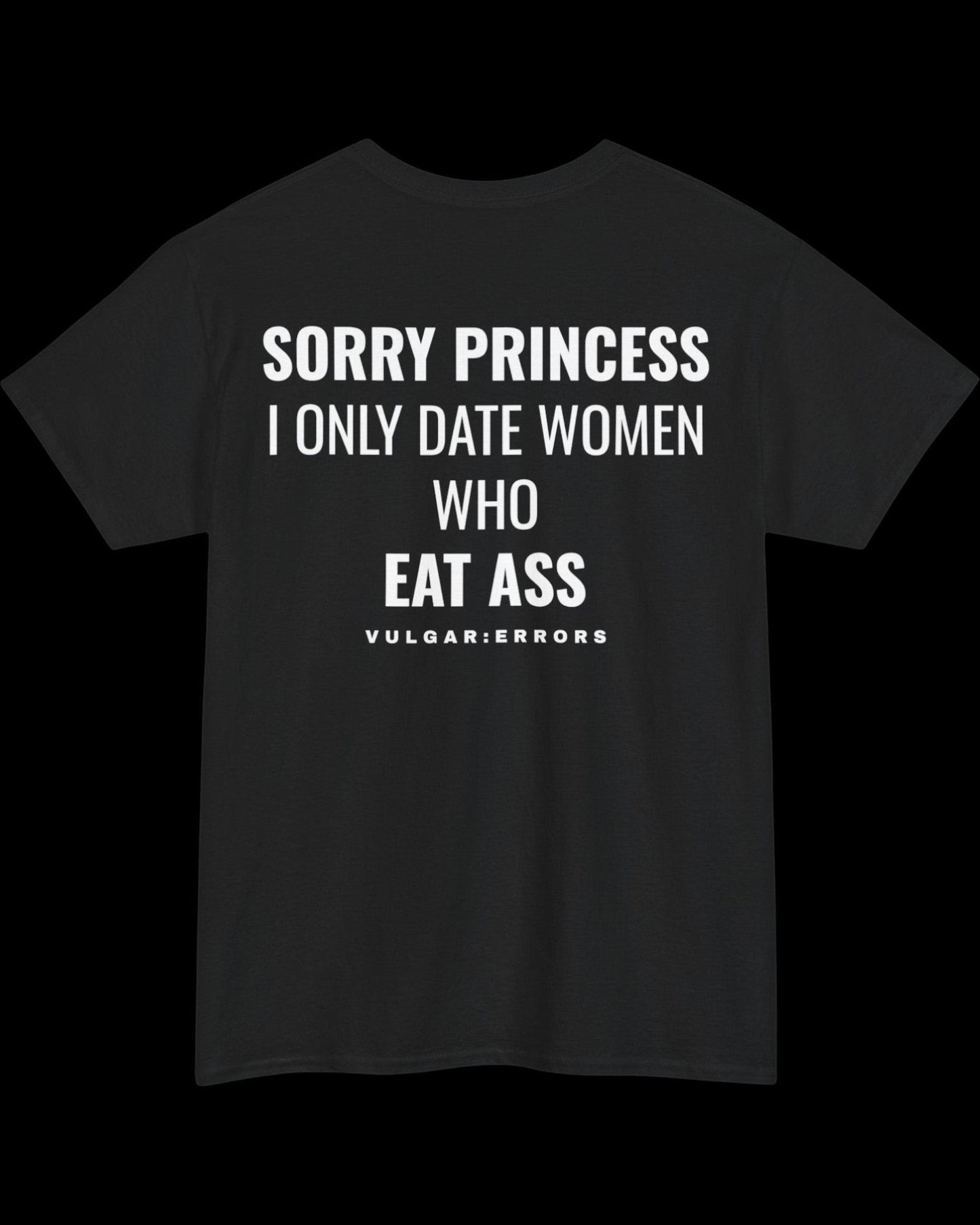 Vulgar Errors Sorry Princess T-Shirt with large white back slogan print on black cotton