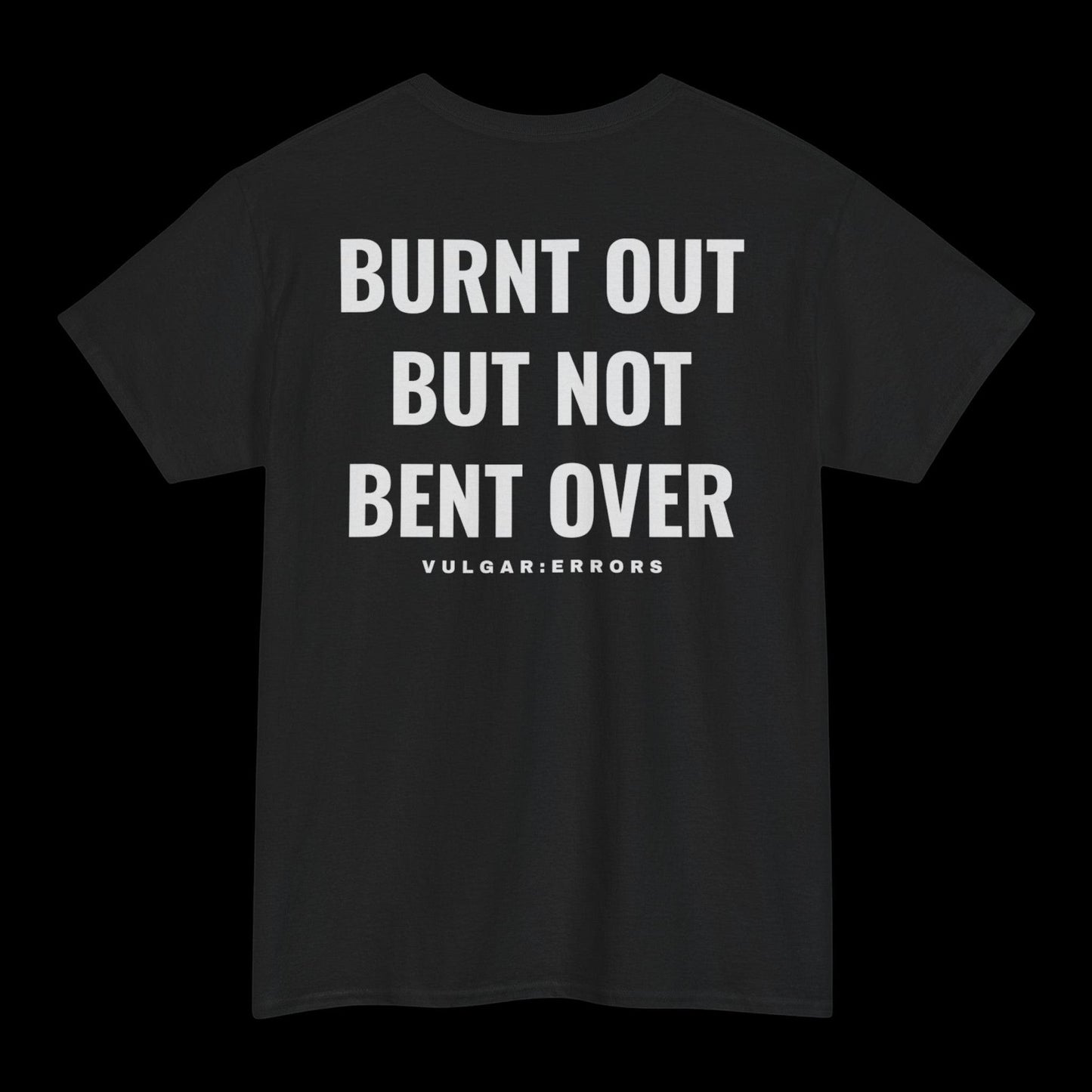 "Burnt Out" Vulgar Errors t-shirt in black, back view showing the large white slogan back print