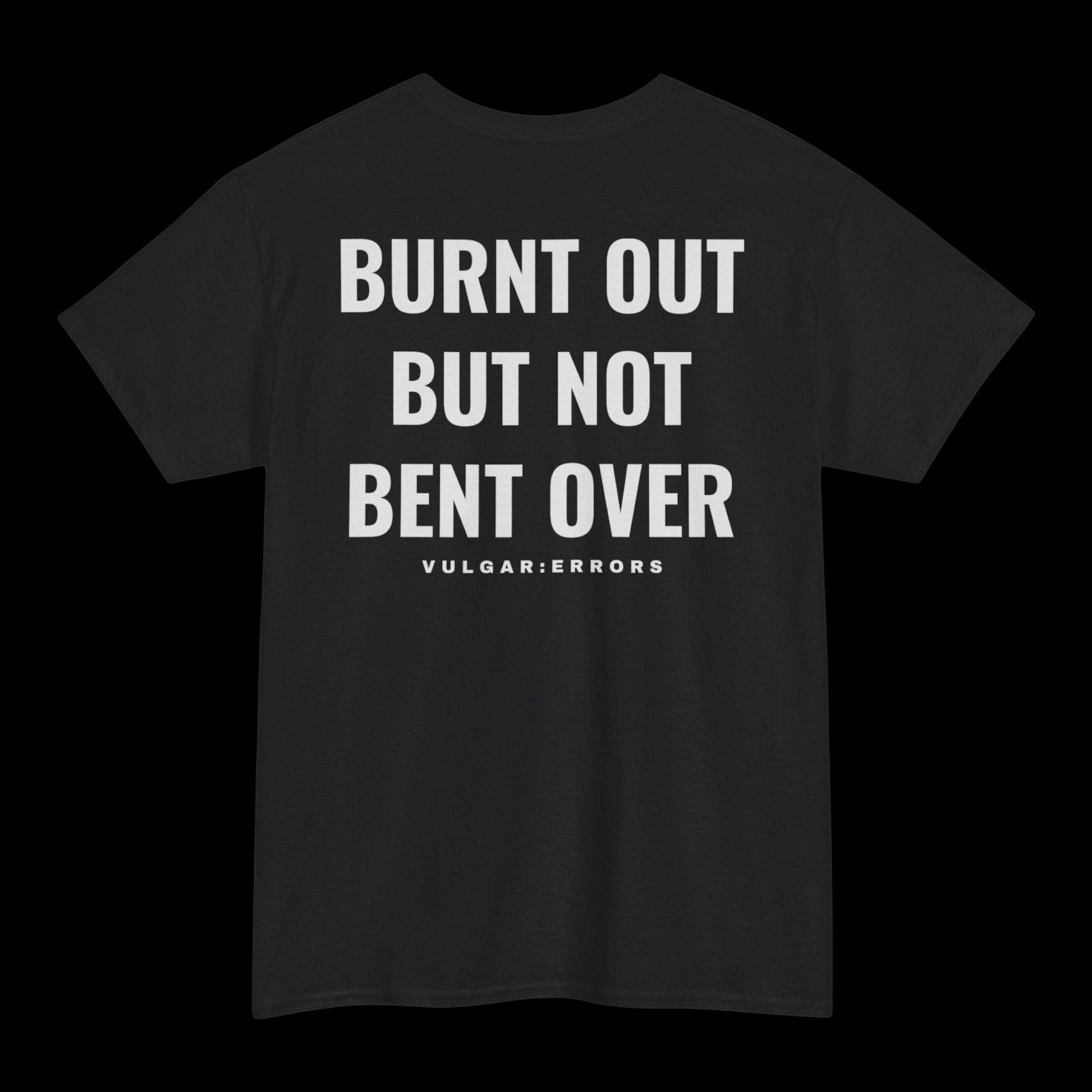 "Burnt Out" Vulgar Errors t-shirt in black, back view showing the large white slogan back print