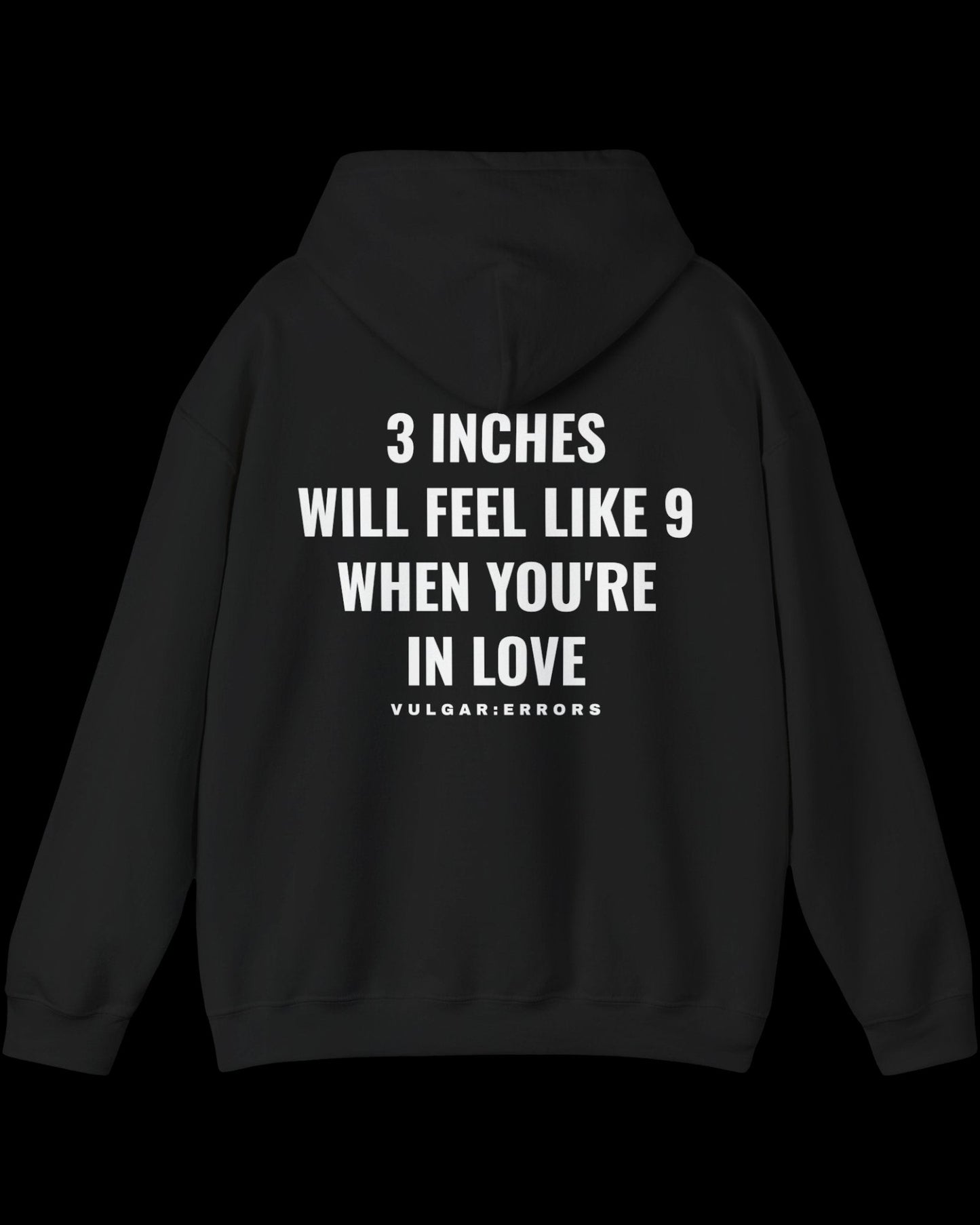 Vulgar Errors 3 Inches Like 9 Hoodie with large white back slogan print on black cotton