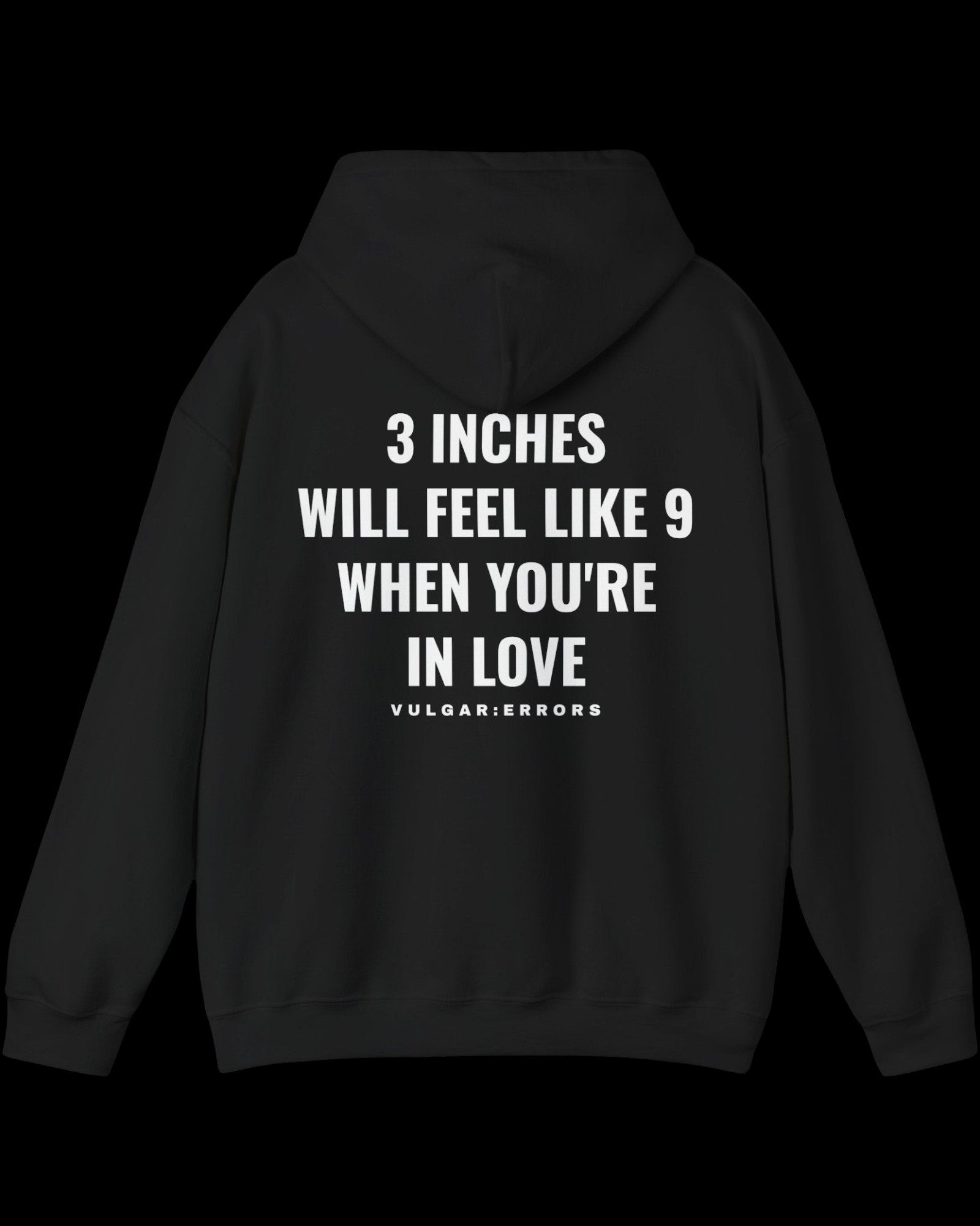 Vulgar Errors 3 Inches Like 9 Hoodie with large white back slogan print on black cotton