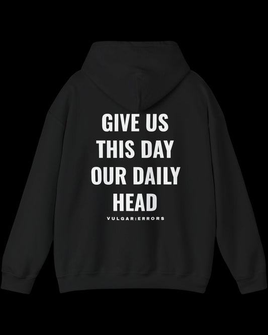 Vulgar Errors Matthew 6:11 Hoodie with large white back slogan print on black cotton