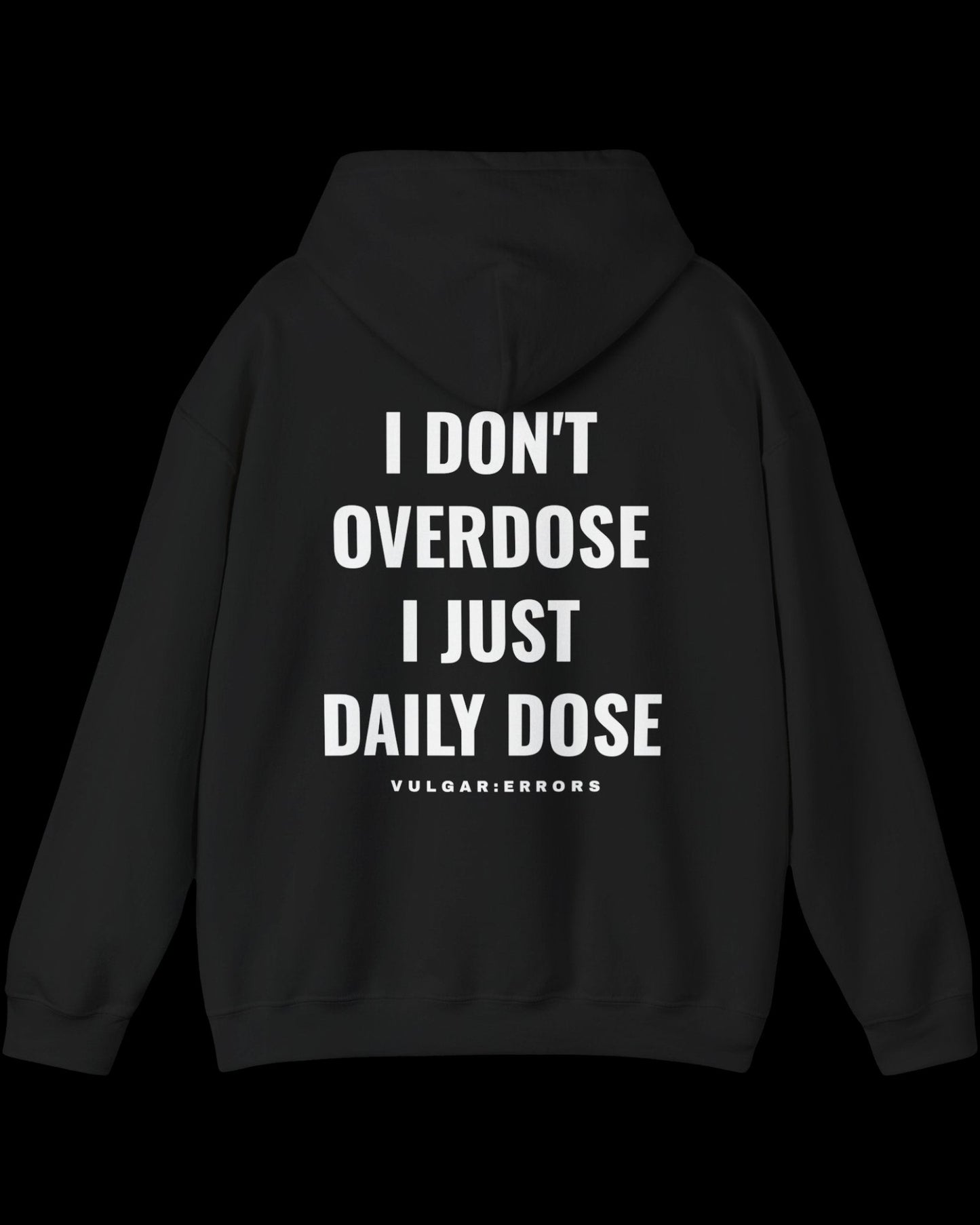 Vulgar Errors Daily Dose Hoodie with large white back slogan print on black cotton