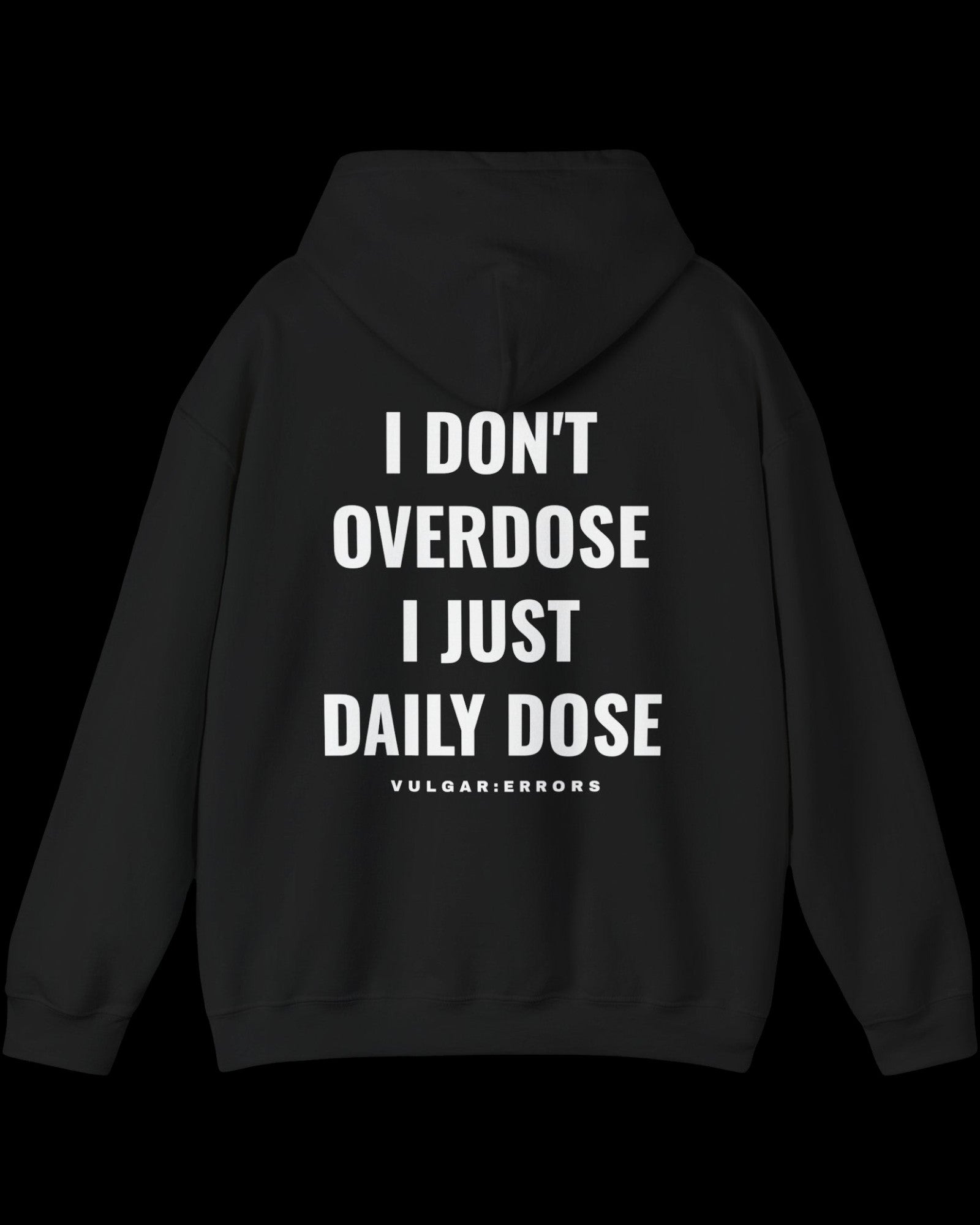 Vulgar Errors Daily Dose Hoodie with large white back slogan print on black cotton