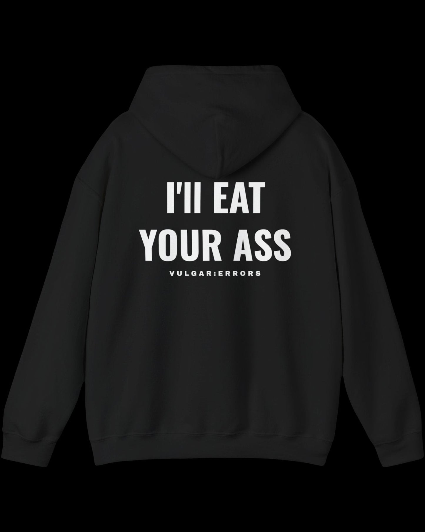 Vulgar Errors I'll Eat It Hoodie with large white back slogan print on black cotton