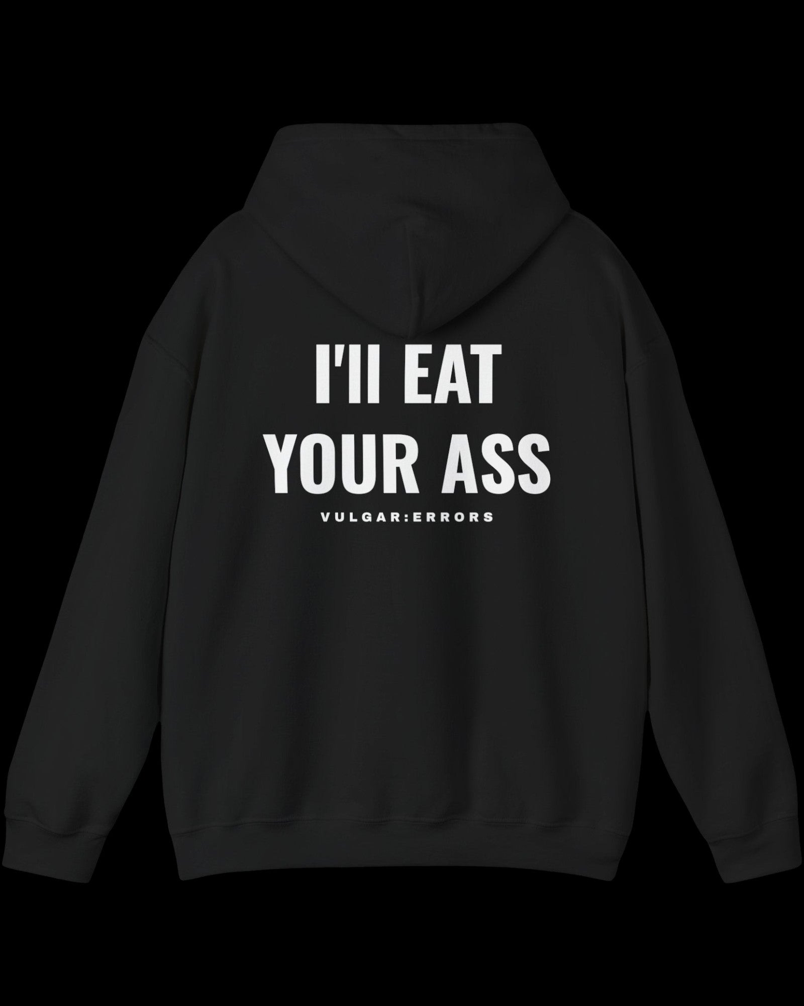 Vulgar Errors I'll Eat It Hoodie with large white back slogan print on black cotton
