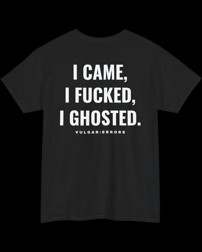 Vulgar Errors I Came... I Ghosted T-Shirt with large white back slogan print on black cotton