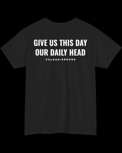 Vulgar Errors Matthew 6:11 T-Shirt with large white back slogan print on black cotton