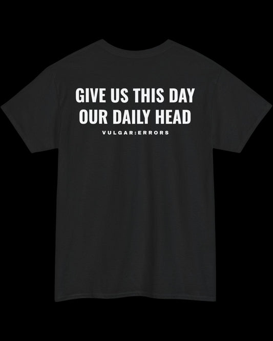 Vulgar Errors Matthew 6:11 T-Shirt with large white back slogan print on black cotton