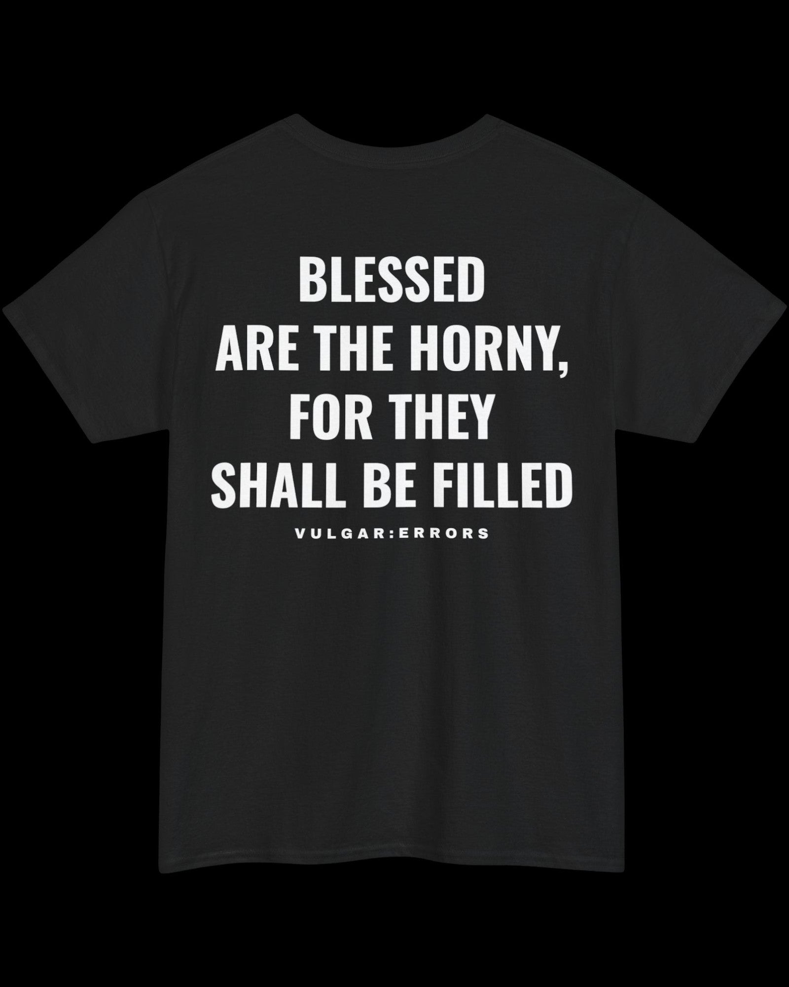 Vulgar Errors Blessed Are the Horny T-Shirt with large white back slogan print on black cotton