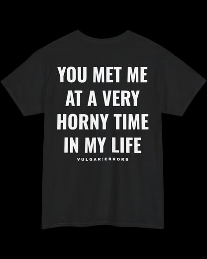 Vulgar Errors You Met Me T-Shirt with large white back slogan print on black cotton