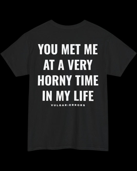 Vulgar Errors You Met Me T-Shirt with large white back slogan print on black cotton