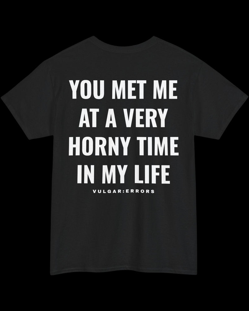 Vulgar Errors You Met Me T-Shirt with large white back slogan print on black cotton
