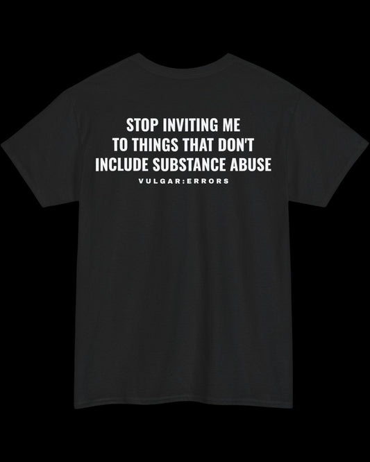 Vulgar Errors Stop Inviting Me T-Shirt with large white back slogan print on black cotton