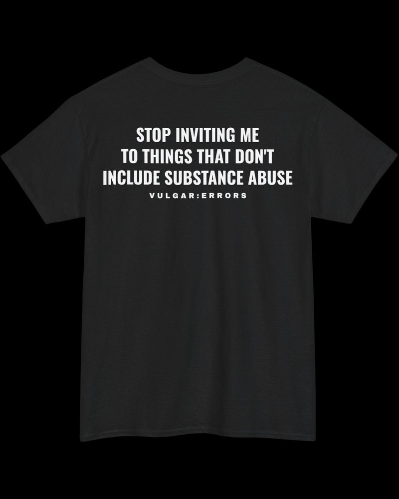 Vulgar Errors Stop Inviting Me T-Shirt with large white back slogan print on black cotton