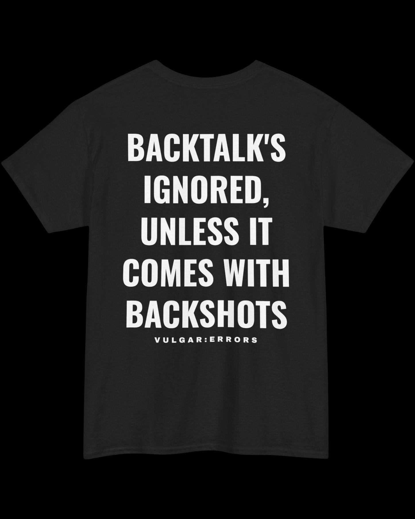 Vulgar Errors Backtalk's Ignored T-Shirt with large white back slogan print on black cotton