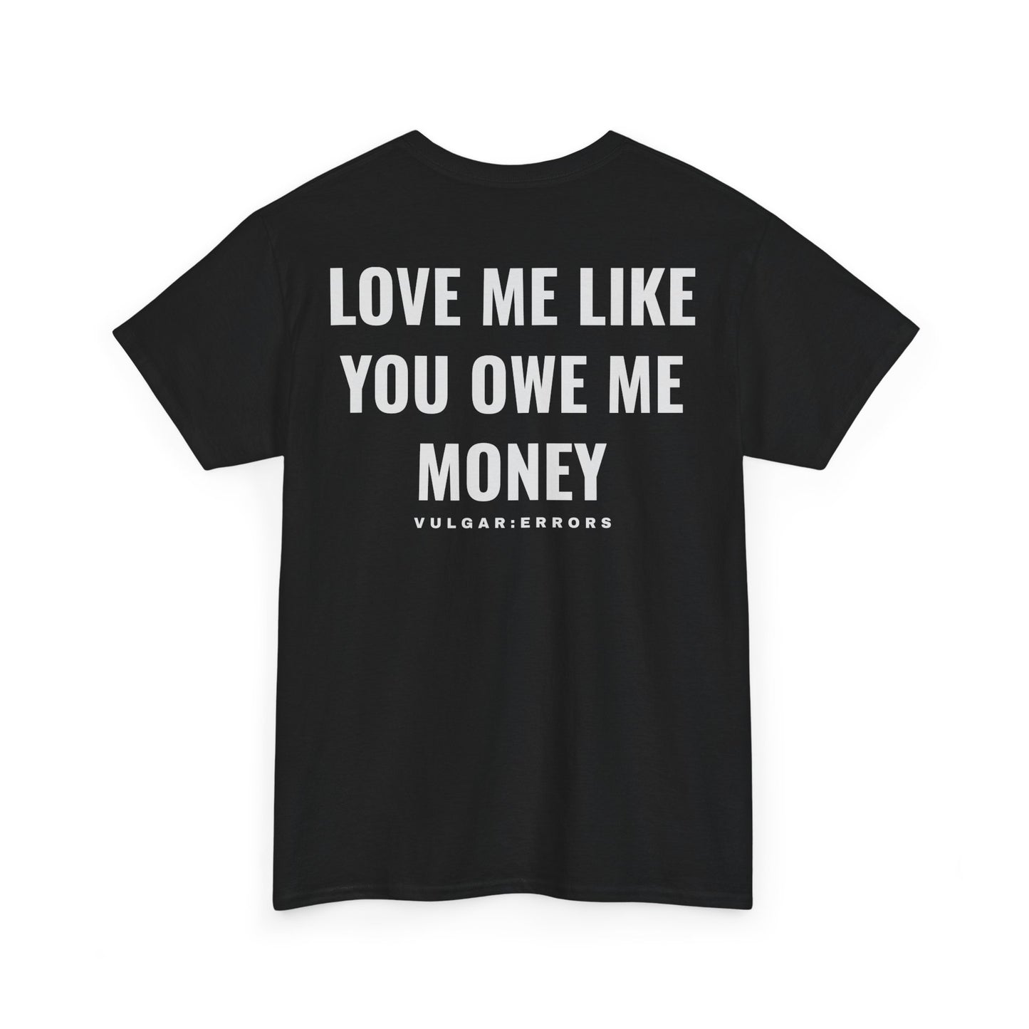 Like You Owe Me Money  - Tee