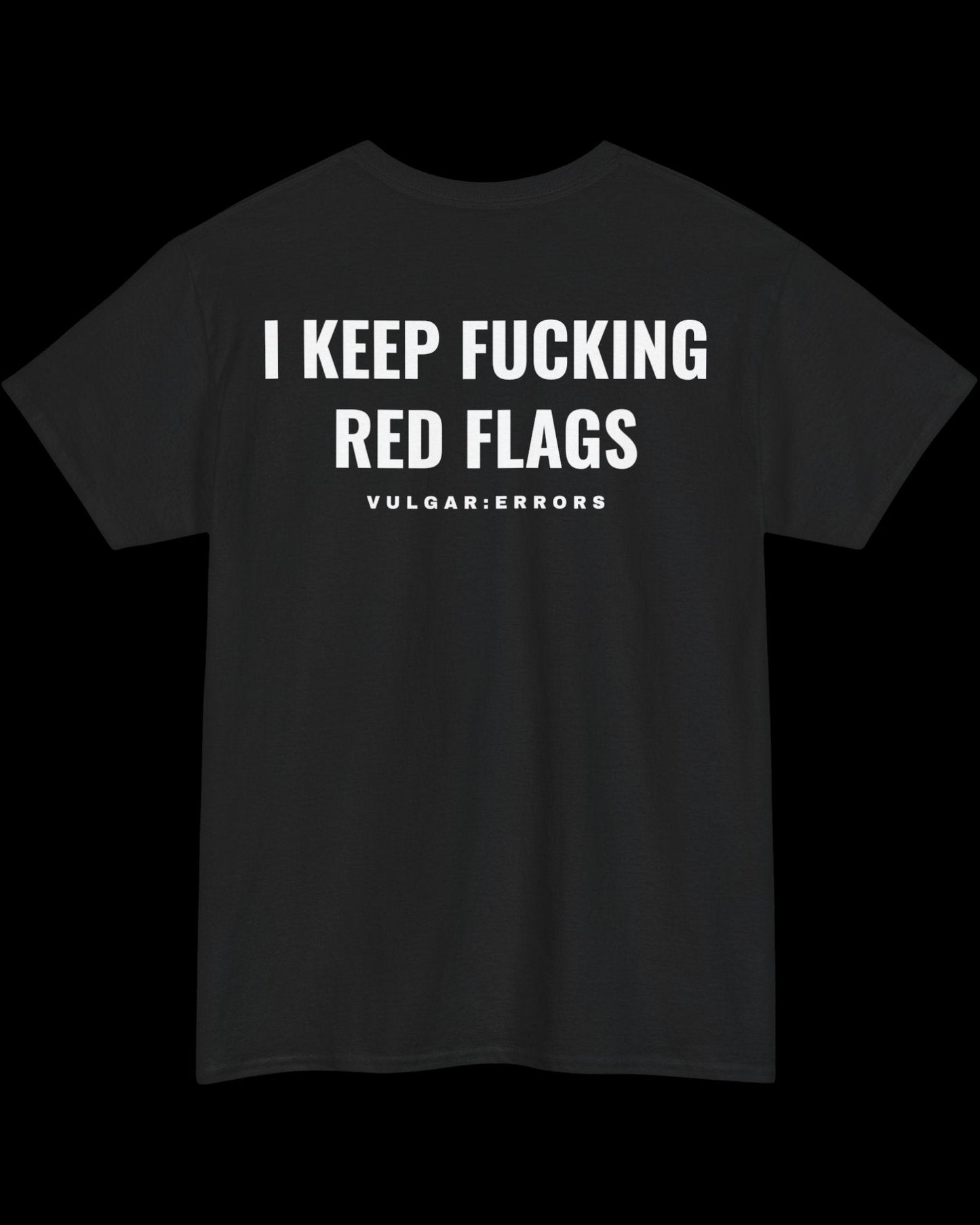 Vulgar Errors Red Flags T-Shirt with large white back slogan print on black cotton