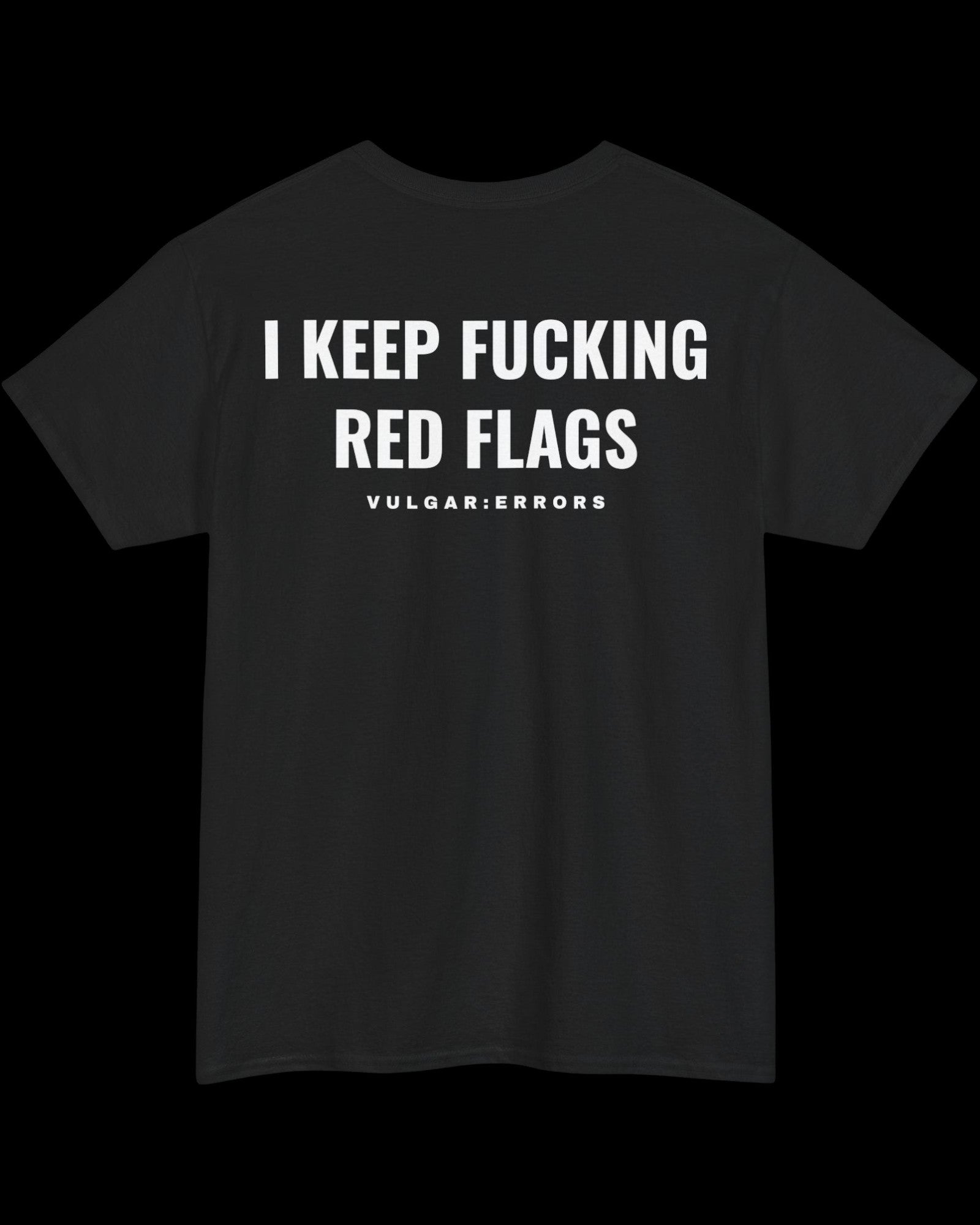 Vulgar Errors Red Flags T-Shirt with large white back slogan print on black cotton