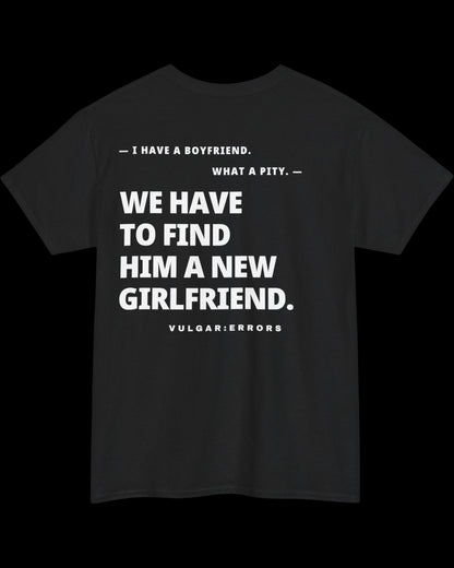 Vulgar Errors I Have A Boyfriend T-Shirt with large white back slogan print on black cotton