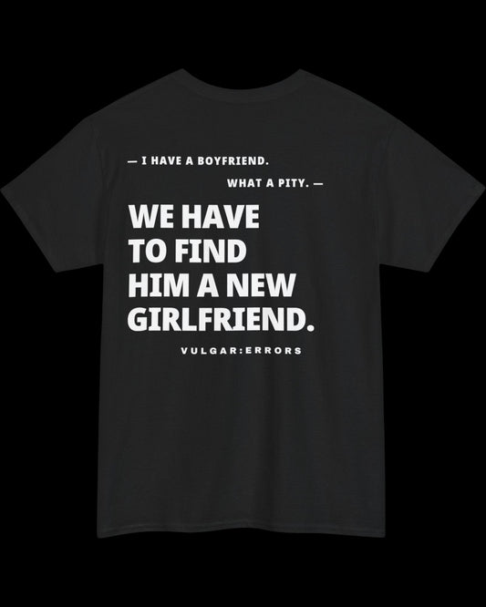 Vulgar Errors I Have A Boyfriend T-Shirt with large white back slogan print on black cotton