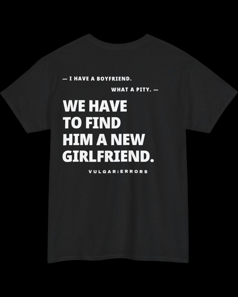 Vulgar Errors I Have A Boyfriend T-Shirt with large white back slogan print on black cotton