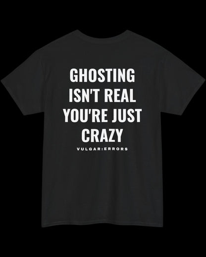 Vulgar Errors Ghosting Isn't Real T-Shirt with large white back slogan print on black cotton