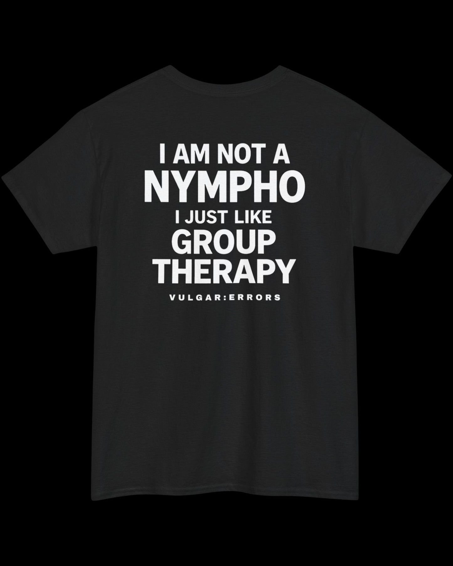 Vulgar Errors Group Therapy T-Shirt with large white back slogan print on black cotton
